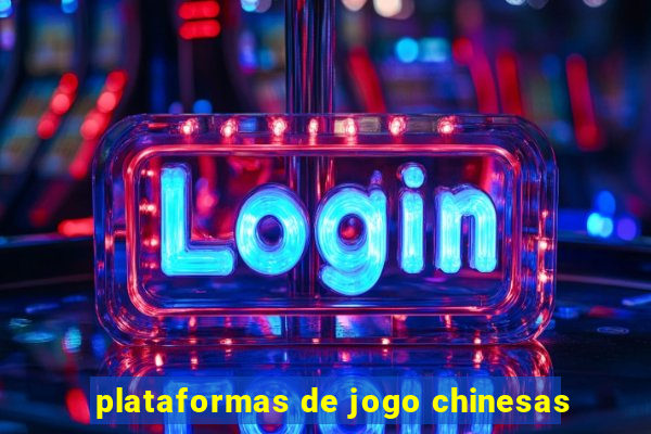 plataformas de jogo chinesas